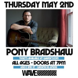Pony Bradshaw @ WAVE | Wichita | Kansas | United States